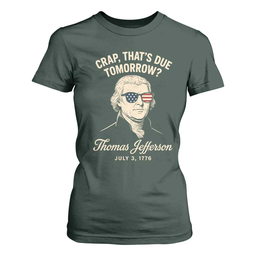 Thomas Jefferson July 3 1776 T Shirt For Women Crap That's Due Tomorrow Funny History