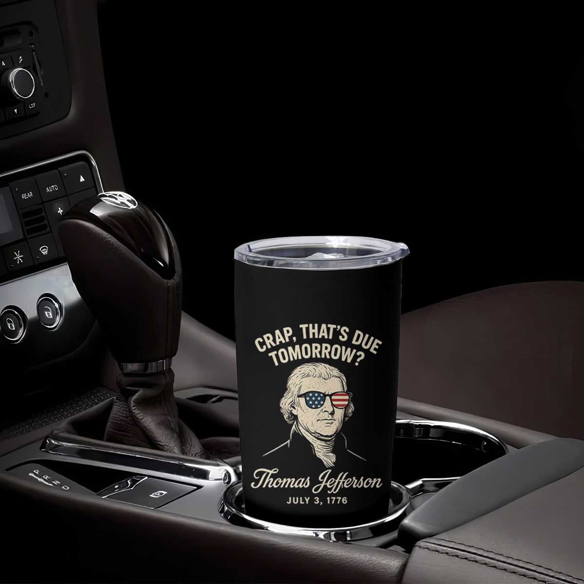 Thomas Jefferson July 3 1776 Tumbler Cup Crap That's Due Tomorrow Funny History