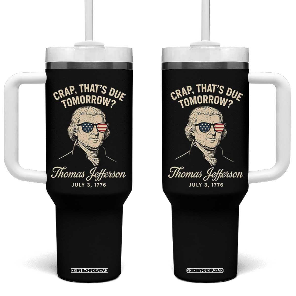 Thomas Jefferson July 3 1776 Tumbler With Handle Crap That's Due Tomorrow Funny History