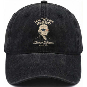 Thomas Jefferson July 3 1776 Washed Cotton Baseball Cap Crap That's Due Tomorrow Funny History