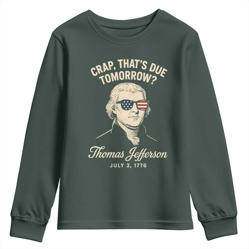 Thomas Jefferson July 3 1776 Youth Sweatshirt Crap That's Due Tomorrow Funny History