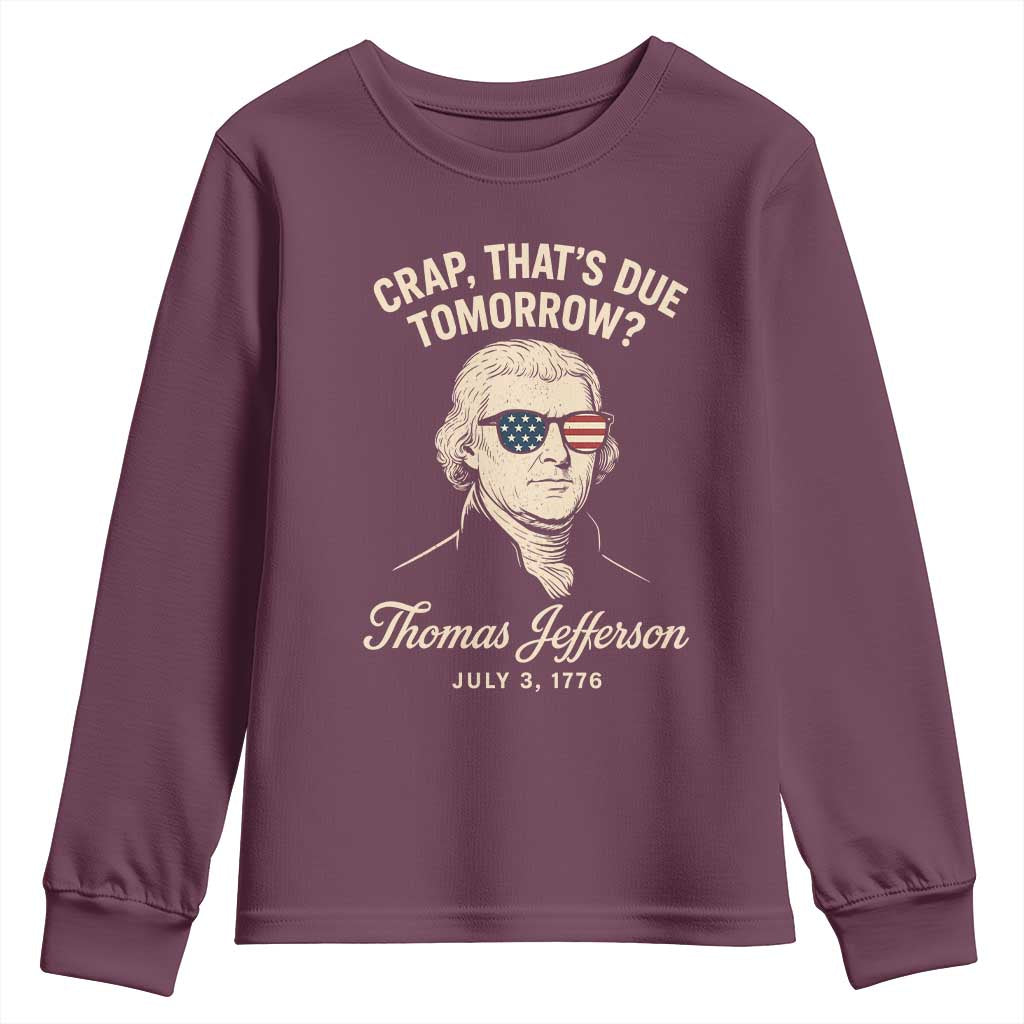 Thomas Jefferson July 3 1776 Youth Sweatshirt Crap That's Due Tomorrow Funny History