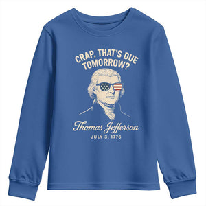 Thomas Jefferson July 3 1776 Youth Sweatshirt Crap That's Due Tomorrow Funny History