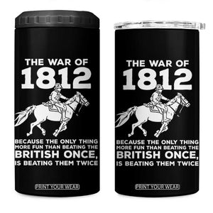 The War Of 1812 4 in 1 Can Cooler Tumbler Beating The British Twice Funny Patriotic Military History