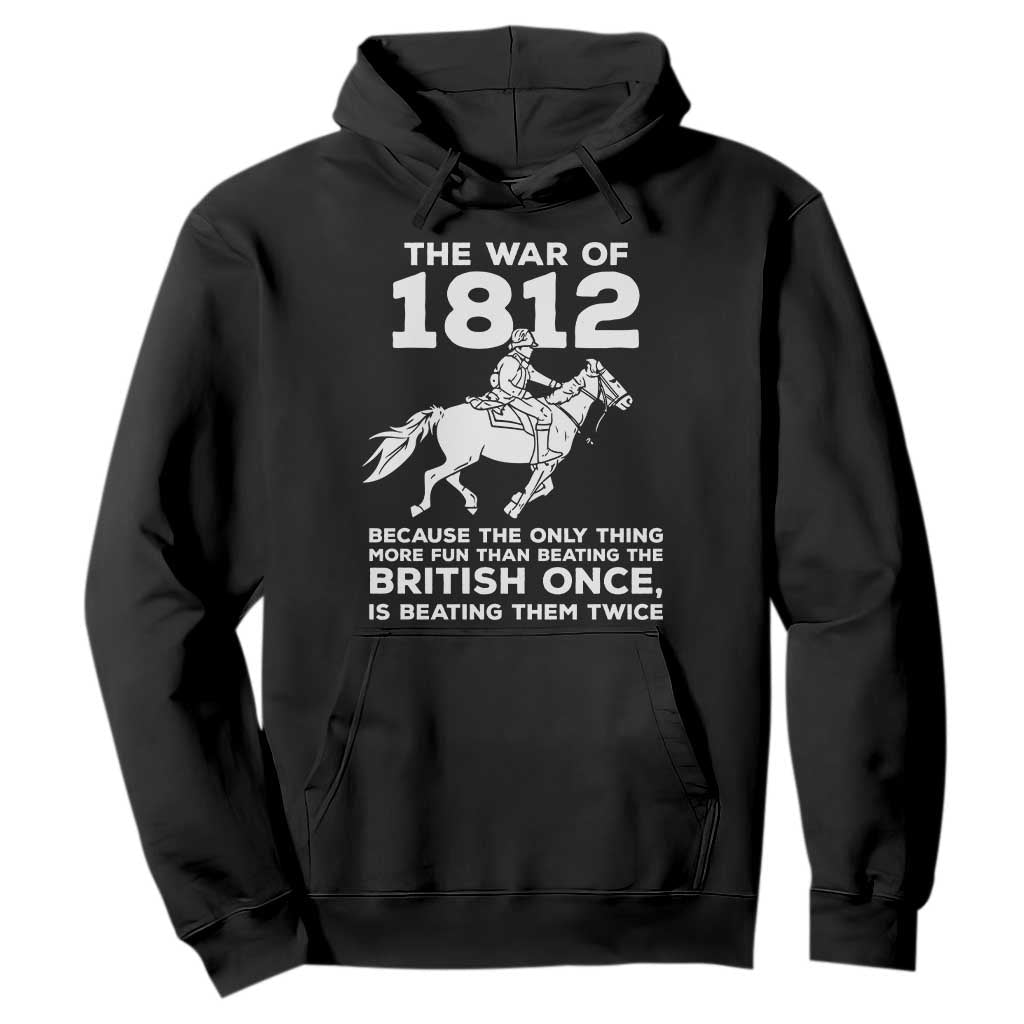 The War Of 1812 Hoodie Beating The British Twice Funny Patriotic Military History