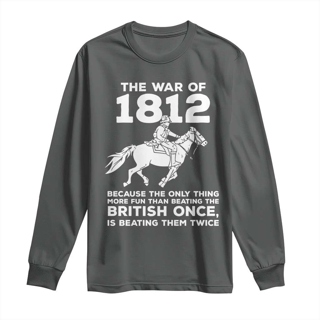 The War Of 1812 Long Sleeve Shirt Beating The British Twice Funny Patriotic Military History