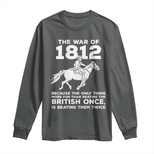 The War Of 1812 Long Sleeve Shirt Beating The British Twice Funny Patriotic Military History