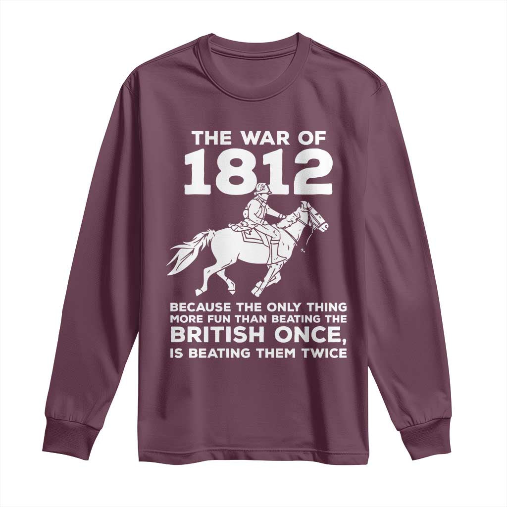 The War Of 1812 Long Sleeve Shirt Beating The British Twice Funny Patriotic Military History