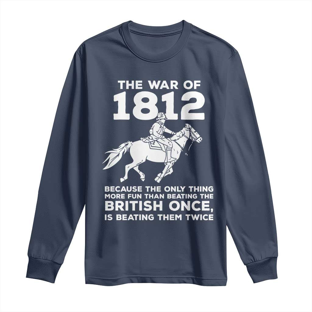 The War Of 1812 Long Sleeve Shirt Beating The British Twice Funny Patriotic Military History