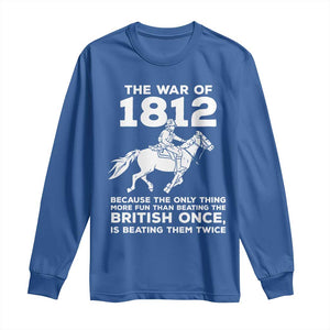 The War Of 1812 Long Sleeve Shirt Beating The British Twice Funny Patriotic Military History