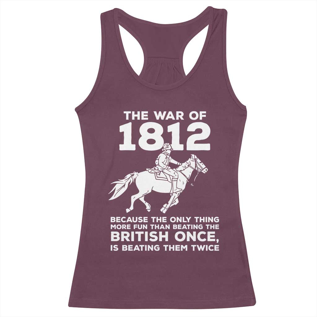 The War Of 1812 Racerback Tank Top Beating The British Twice Funny Patriotic Military History