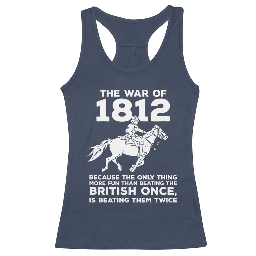 The War Of 1812 Racerback Tank Top Beating The British Twice Funny Patriotic Military History