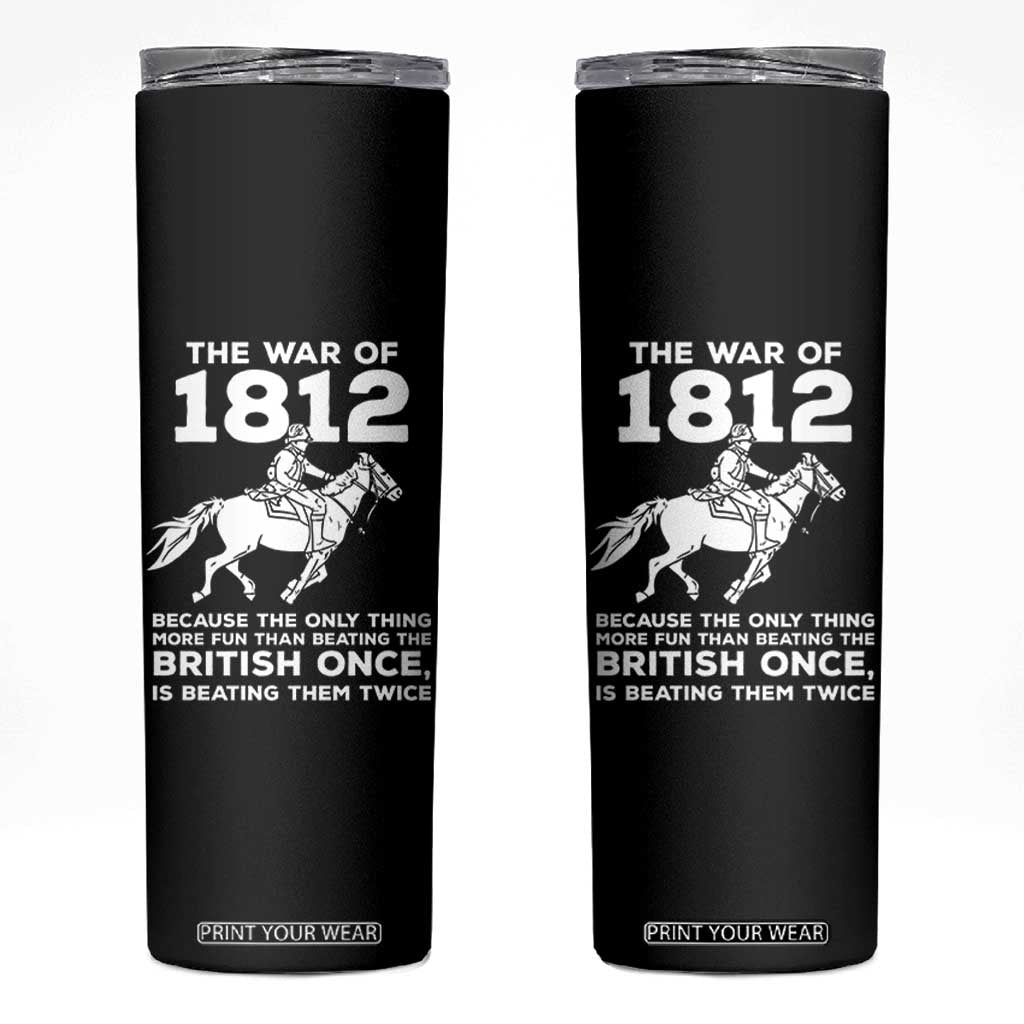 The War Of 1812 Skinny Tumbler Beating The British Twice Funny Patriotic Military History