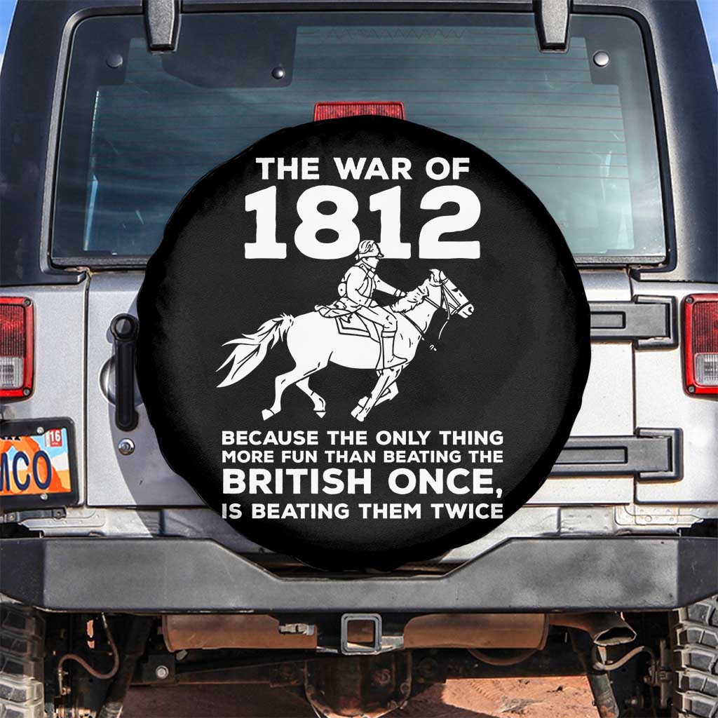 The War Of 1812 Spare Tire Cover Beating The British Twice Funny Patriotic Military History TS02 No hole Black Print Your Wear