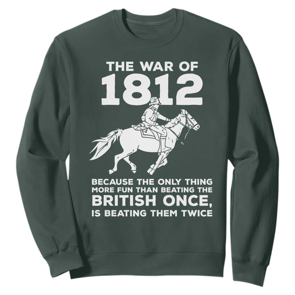 The War Of 1812 Sweatshirt Beating The British Twice Funny Patriotic Military History