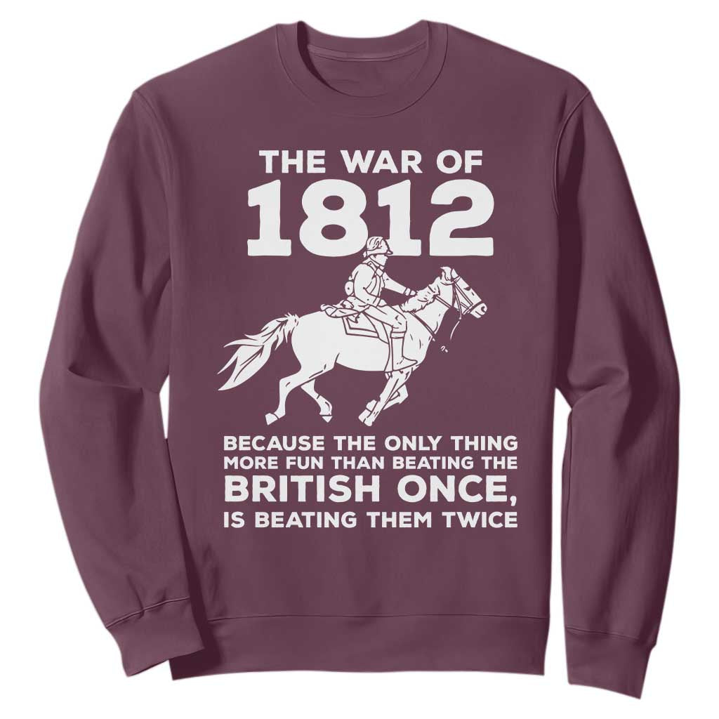 The War Of 1812 Sweatshirt Beating The British Twice Funny Patriotic Military History