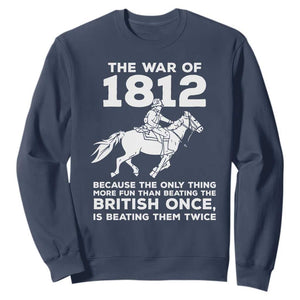 The War Of 1812 Sweatshirt Beating The British Twice Funny Patriotic Military History