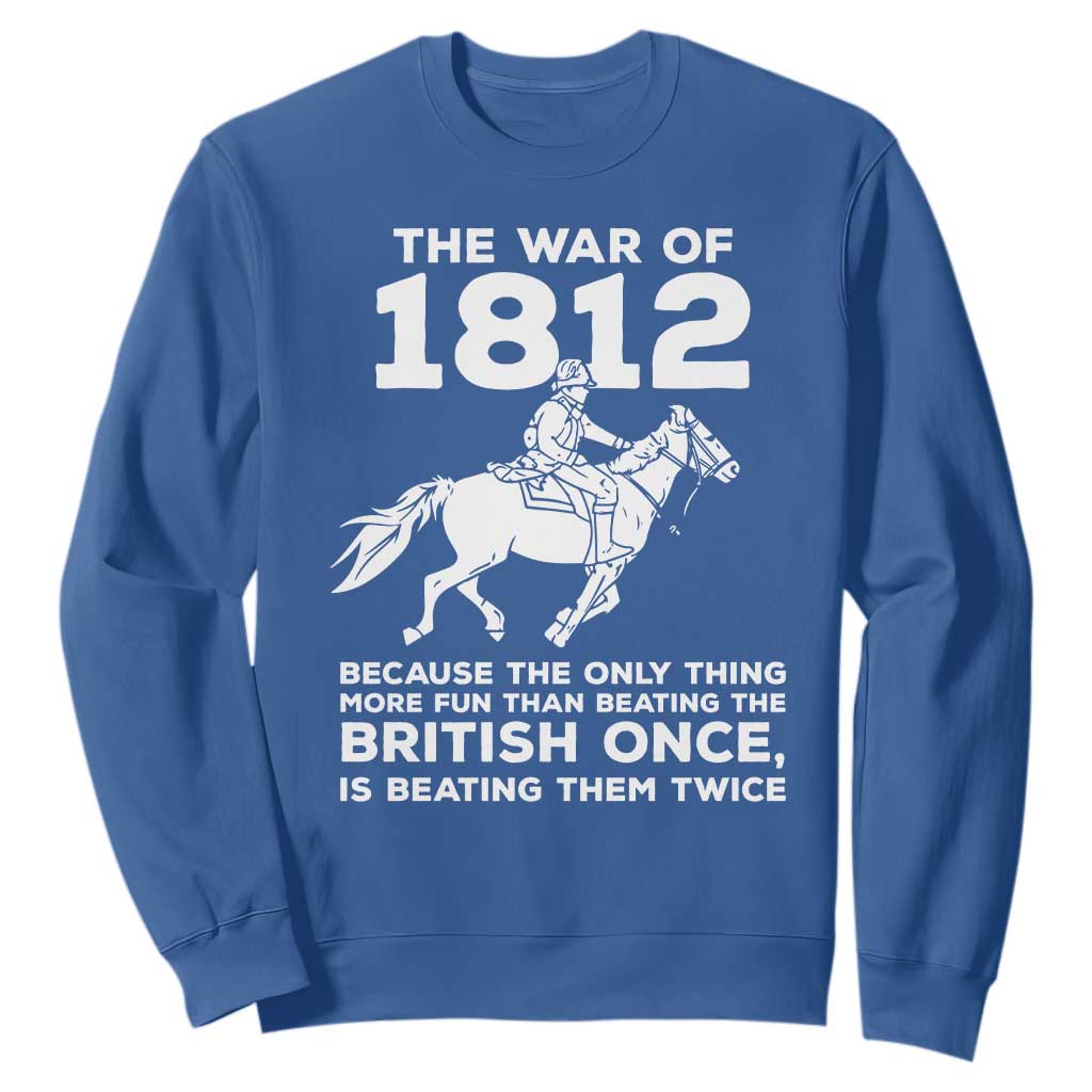 The War Of 1812 Sweatshirt Beating The British Twice Funny Patriotic Military History