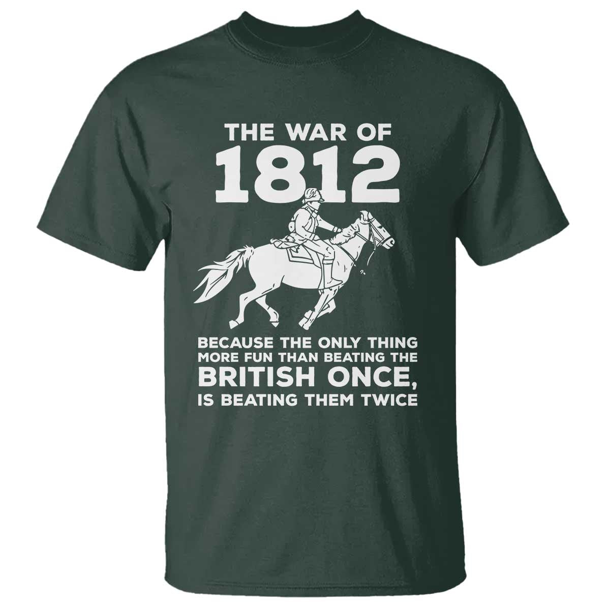 The War Of 1812 T Shirt Beating The British Twice Funny Patriotic Military History