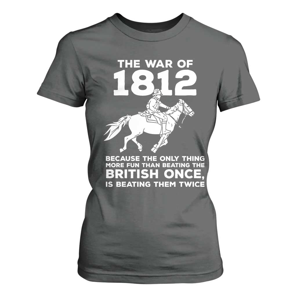 The War Of 1812 T Shirt For Women Beating The British Twice Funny Patriotic Military History