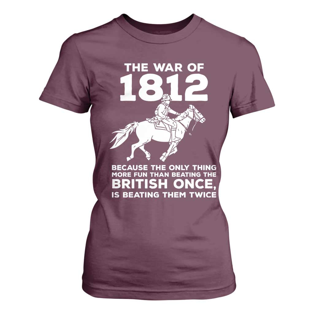 The War Of 1812 T Shirt For Women Beating The British Twice Funny Patriotic Military History