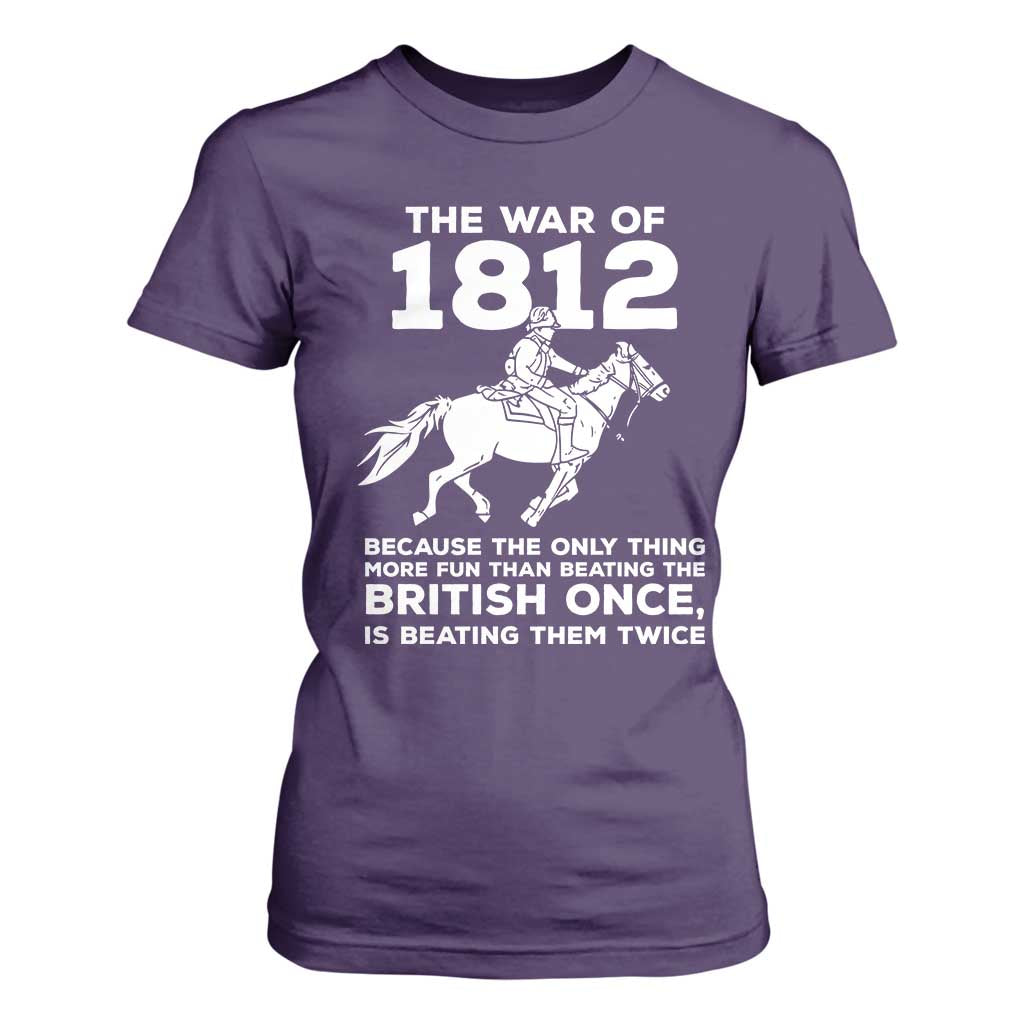 The War Of 1812 T Shirt For Women Beating The British Twice Funny Patriotic Military History
