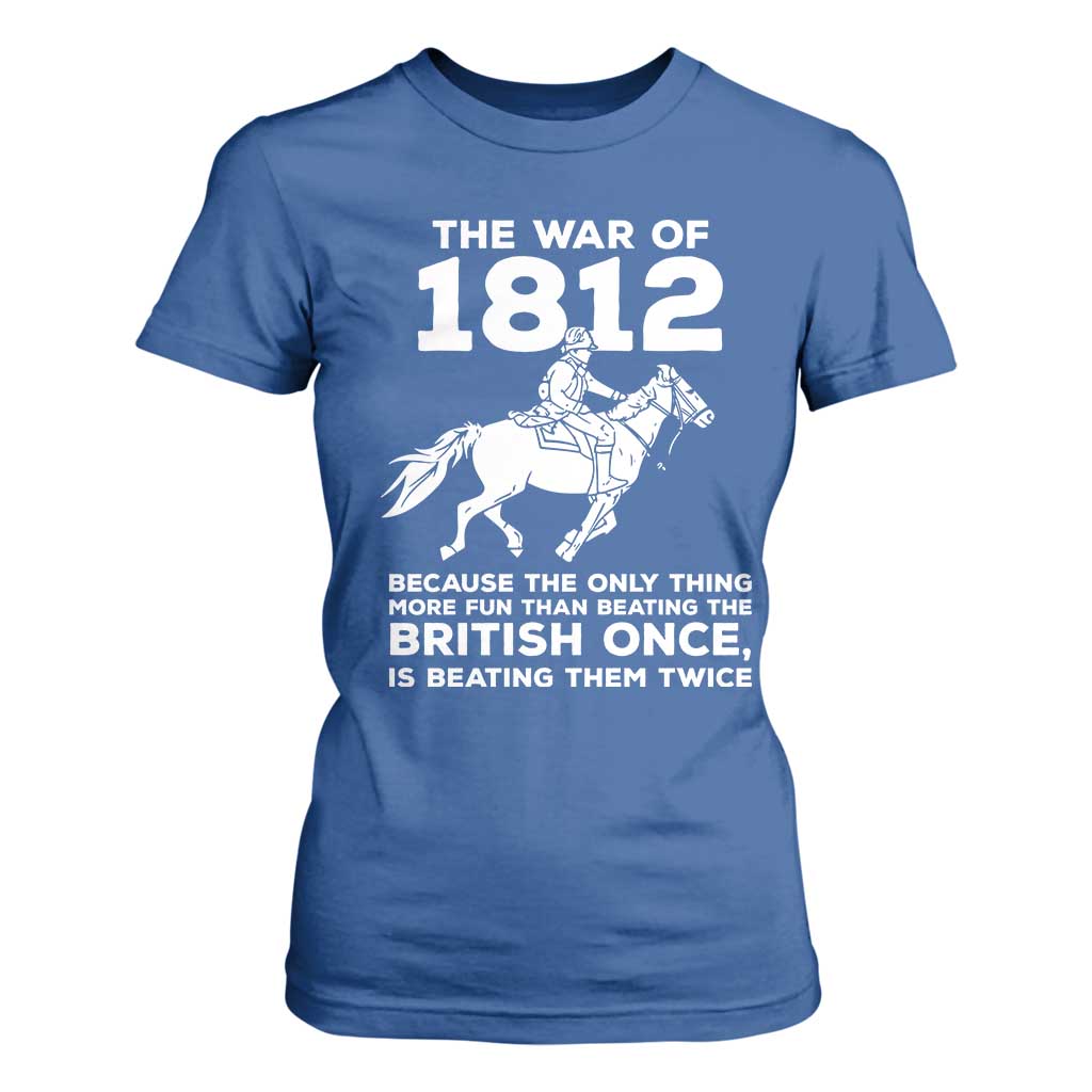 The War Of 1812 T Shirt For Women Beating The British Twice Funny Patriotic Military History