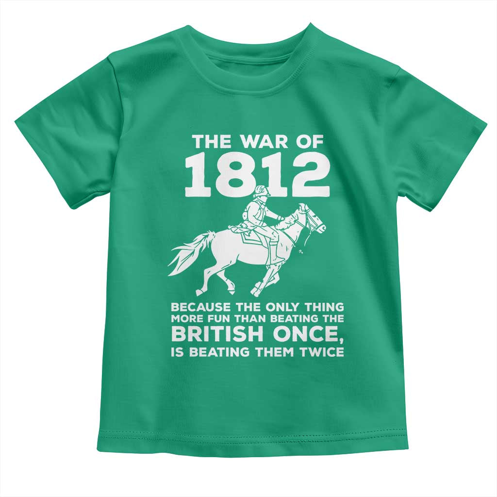 The War Of 1812 Toddler T Shirt Beating The British Twice Funny Patriotic Military History