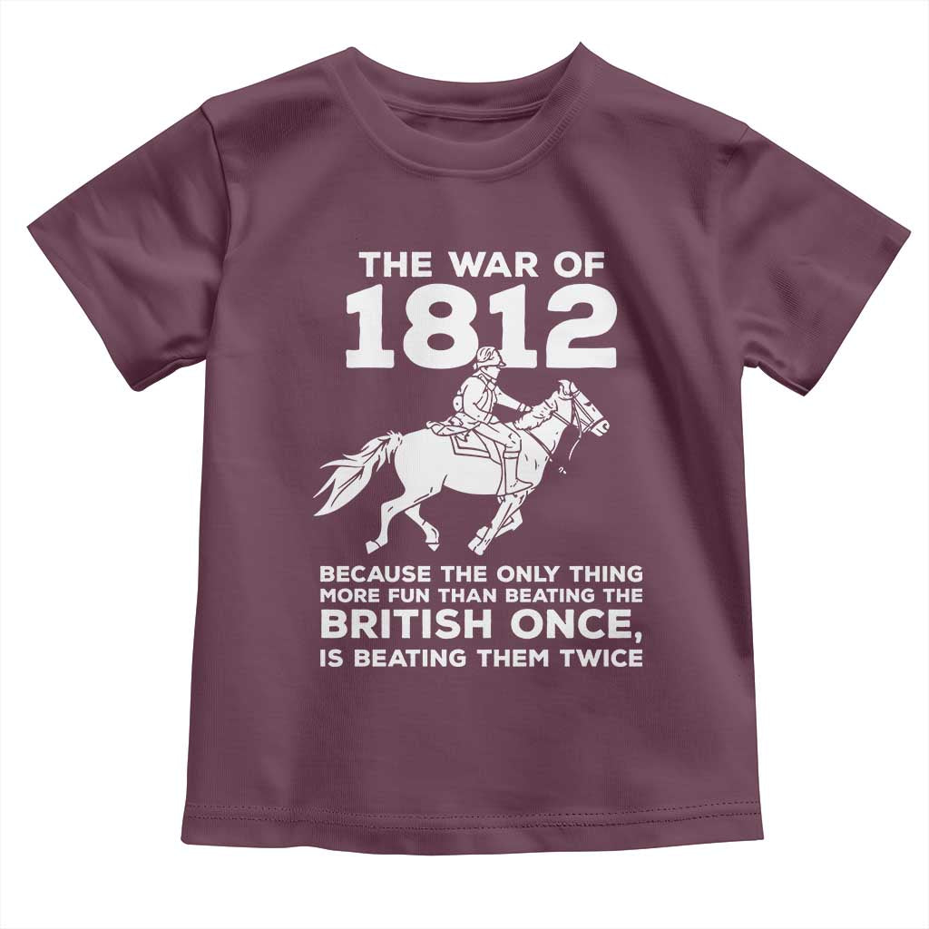 The War Of 1812 Toddler T Shirt Beating The British Twice Funny Patriotic Military History