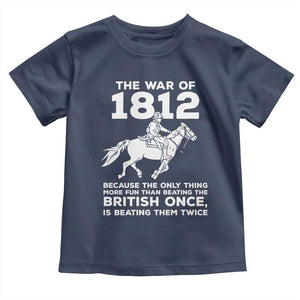 The War Of 1812 Toddler T Shirt Beating The British Twice Funny Patriotic Military History