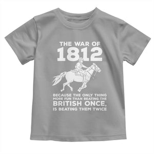 The War Of 1812 Toddler T Shirt Beating The British Twice Funny Patriotic Military History