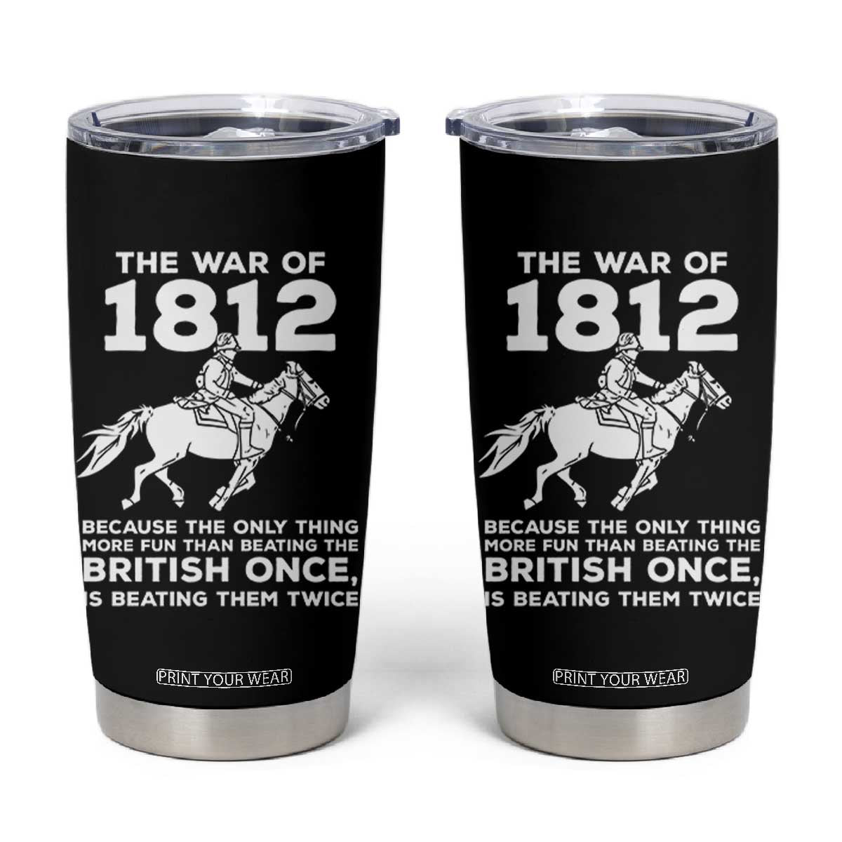The War Of 1812 Tumbler Cup Beating The British Twice Funny Patriotic Military History