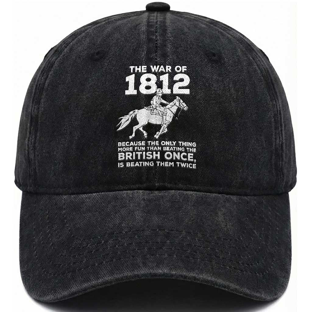 The War Of 1812 Washed Cotton Baseball Cap Beating The British Twice Funny Patriotic Military History TS02 Print Your Wear