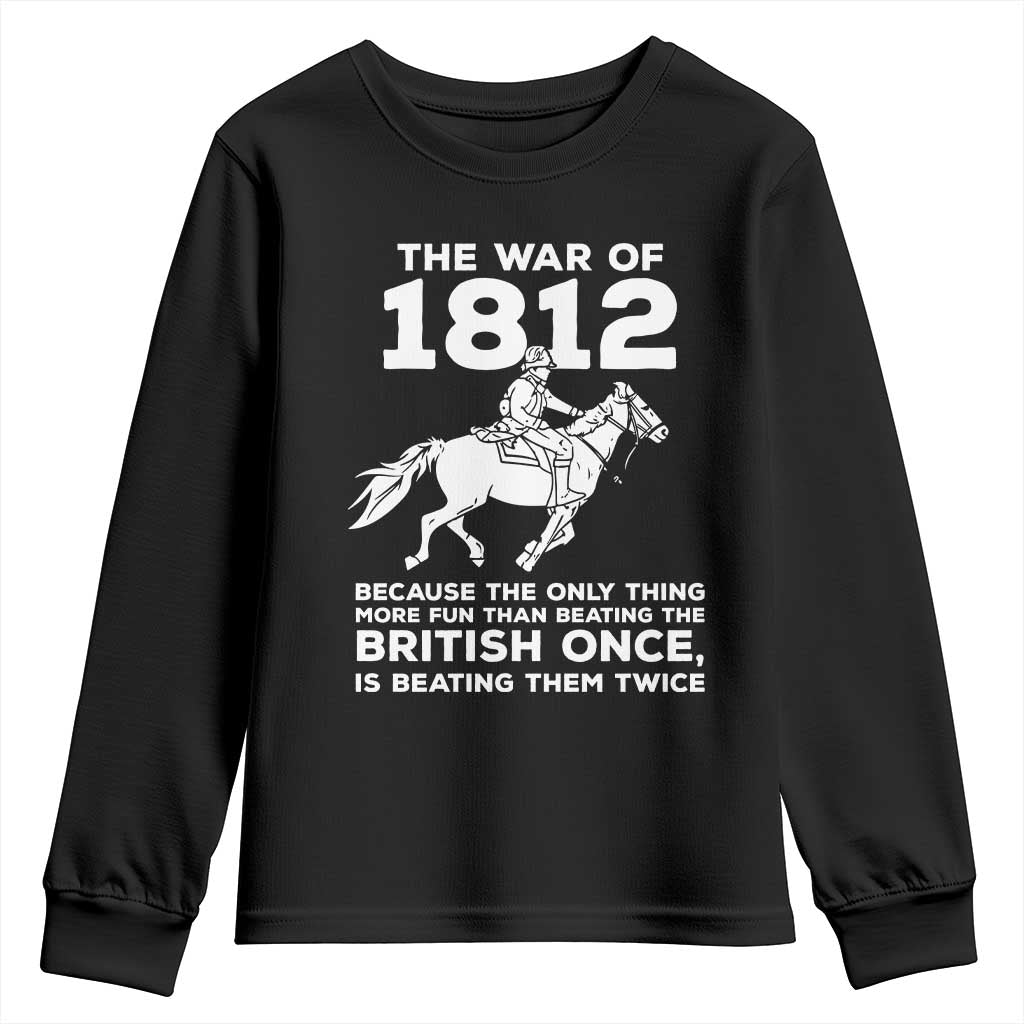 The War Of 1812 Youth Sweatshirt Beating The British Twice Funny Patriotic Military History