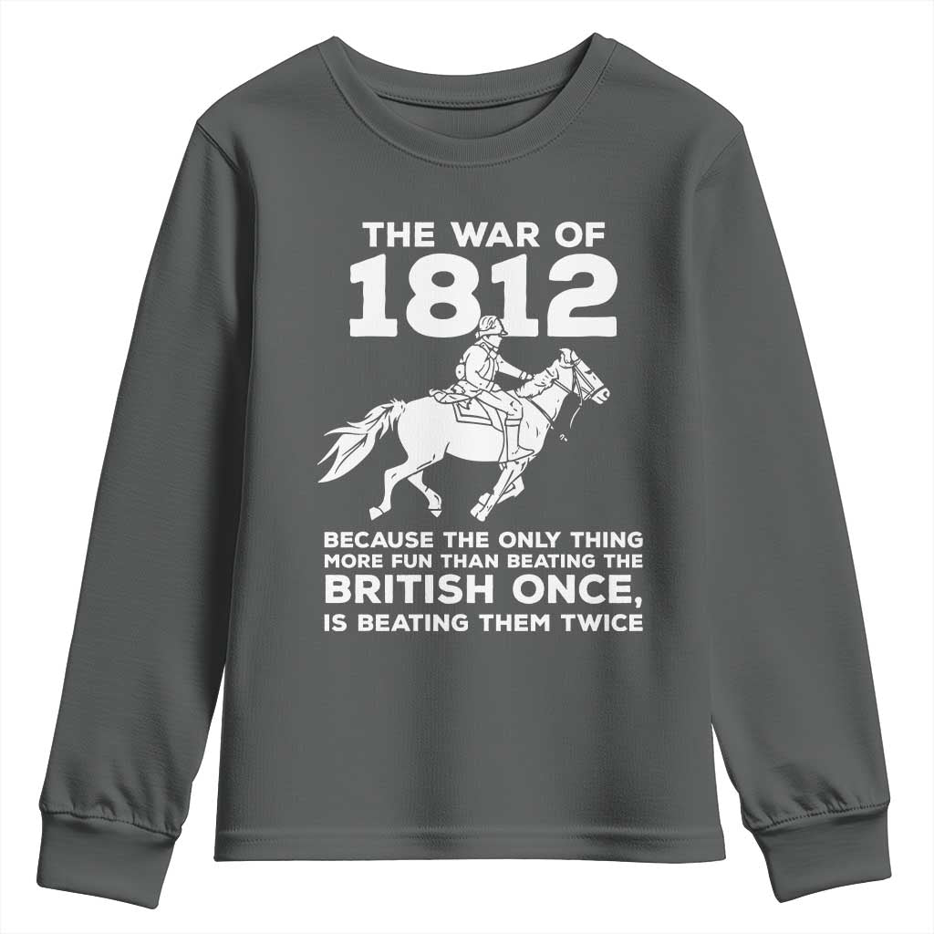 The War Of 1812 Youth Sweatshirt Beating The British Twice Funny Patriotic Military History