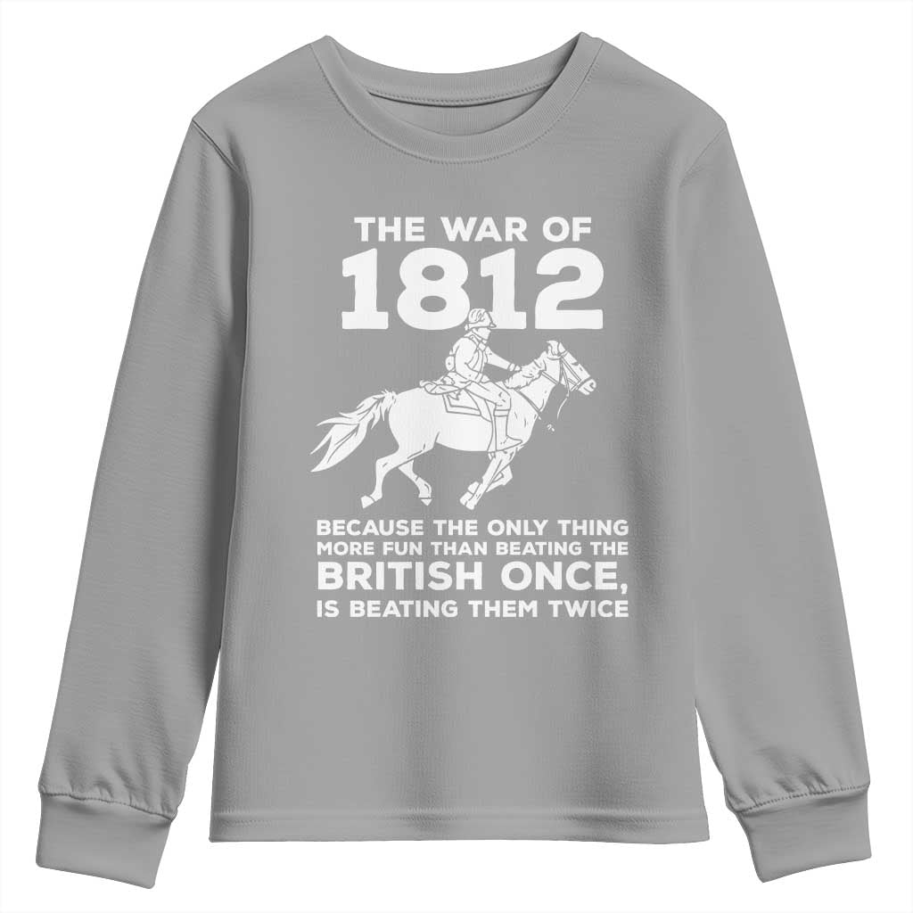 The War Of 1812 Youth Sweatshirt Beating The British Twice Funny Patriotic Military History