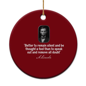Abraham Lincoln Wise Quote Ceramic Ornament Better To Remain Silent Sarcastic Wisdom
