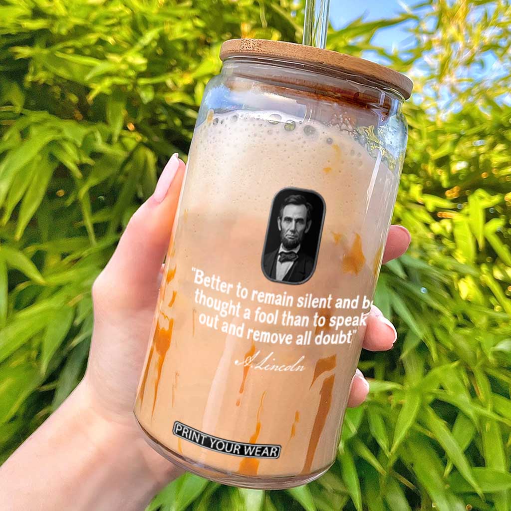 Abraham Lincoln Wise Quote Glass Can Better To Remain Silent Sarcastic Wisdom