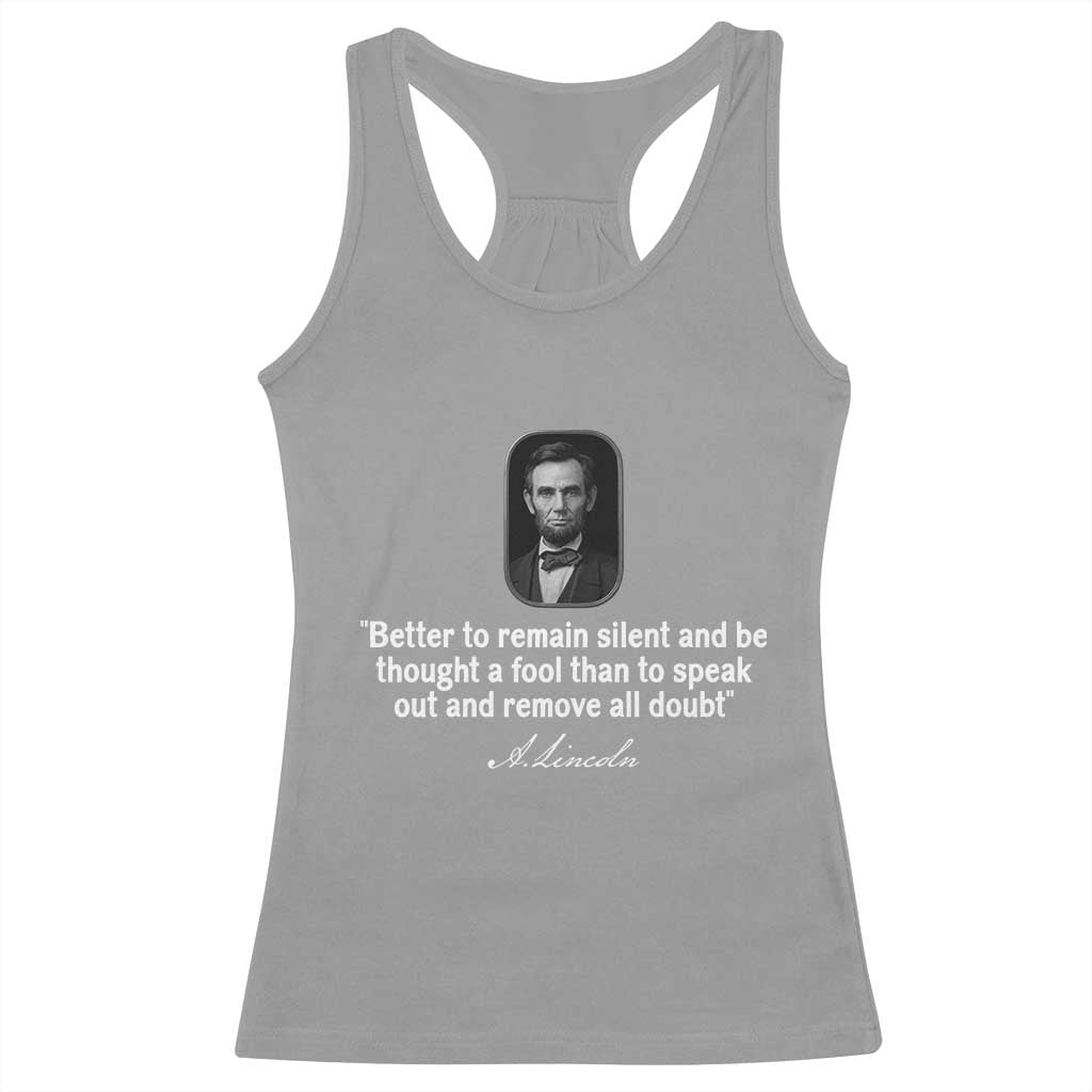 Abraham Lincoln Wise Quote Racerback Tank Top Better To Remain Silent Sarcastic Wisdom