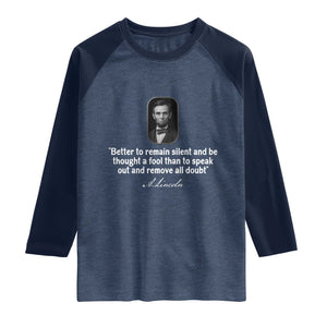 Abraham Lincoln Wise Quote Raglan Shirt Better To Remain Silent Sarcastic Wisdom