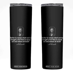 Abraham Lincoln Wise Quote Skinny Tumbler Better To Remain Silent Sarcastic Wisdom