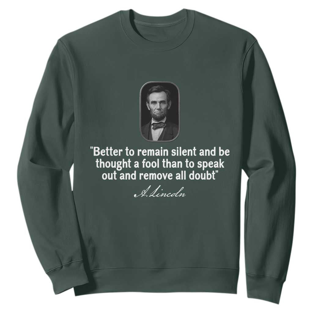 Abraham Lincoln Wise Quote Sweatshirt Better To Remain Silent Sarcastic Wisdom
