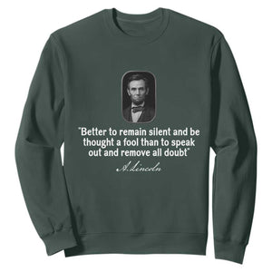 Abraham Lincoln Wise Quote Sweatshirt Better To Remain Silent Sarcastic Wisdom