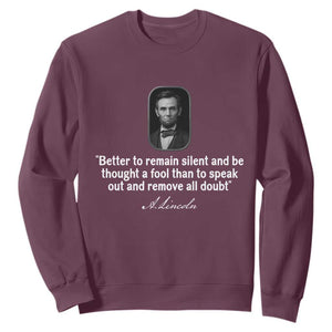 Abraham Lincoln Wise Quote Sweatshirt Better To Remain Silent Sarcastic Wisdom