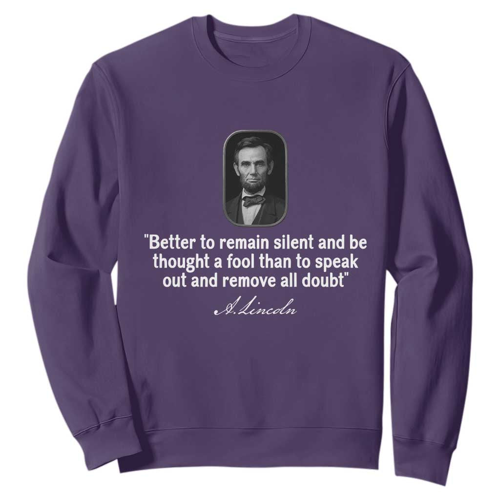 Abraham Lincoln Wise Quote Sweatshirt Better To Remain Silent Sarcastic Wisdom