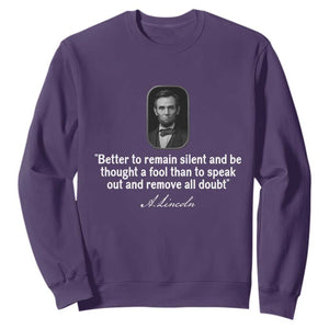 Abraham Lincoln Wise Quote Sweatshirt Better To Remain Silent Sarcastic Wisdom