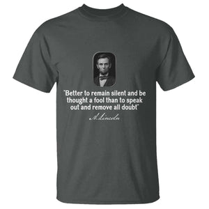 Abraham Lincoln Wise Quote T Shirt Better To Remain Silent Sarcastic Wisdom