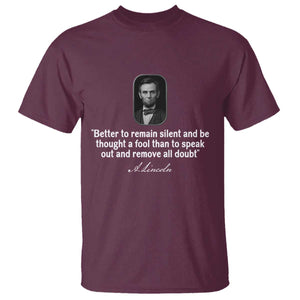 Abraham Lincoln Wise Quote T Shirt Better To Remain Silent Sarcastic Wisdom