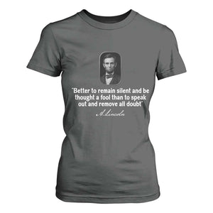 Abraham Lincoln Wise Quote T Shirt For Women Better To Remain Silent Sarcastic Wisdom