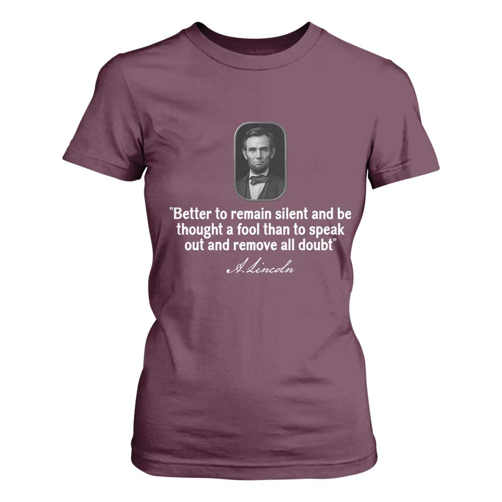 Abraham Lincoln Wise Quote T Shirt For Women Better To Remain Silent Sarcastic Wisdom